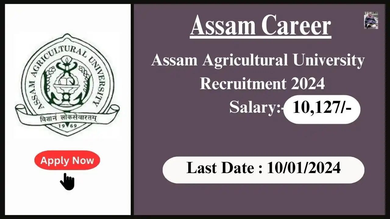Assam Career 2024 : Assam Agricultural University Recruitment 2024