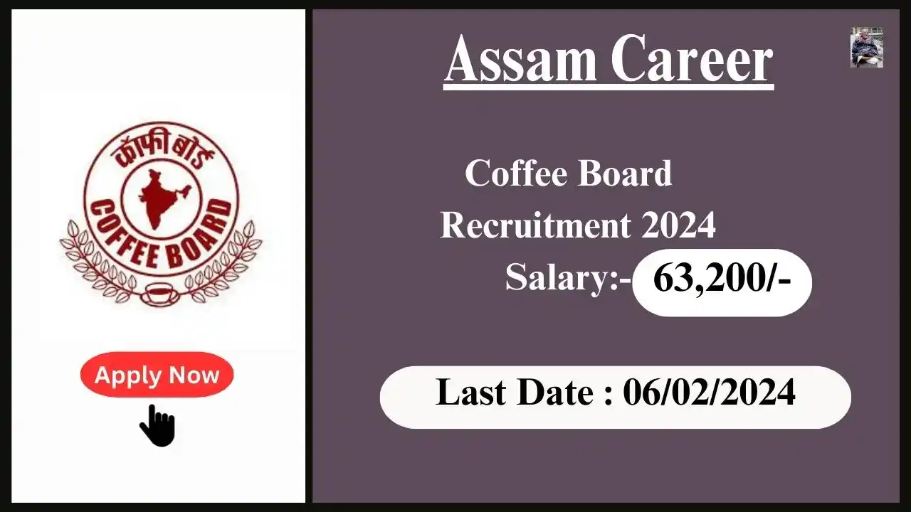 Assam Career 2024: Coffee Board Assam Recruitment 2024