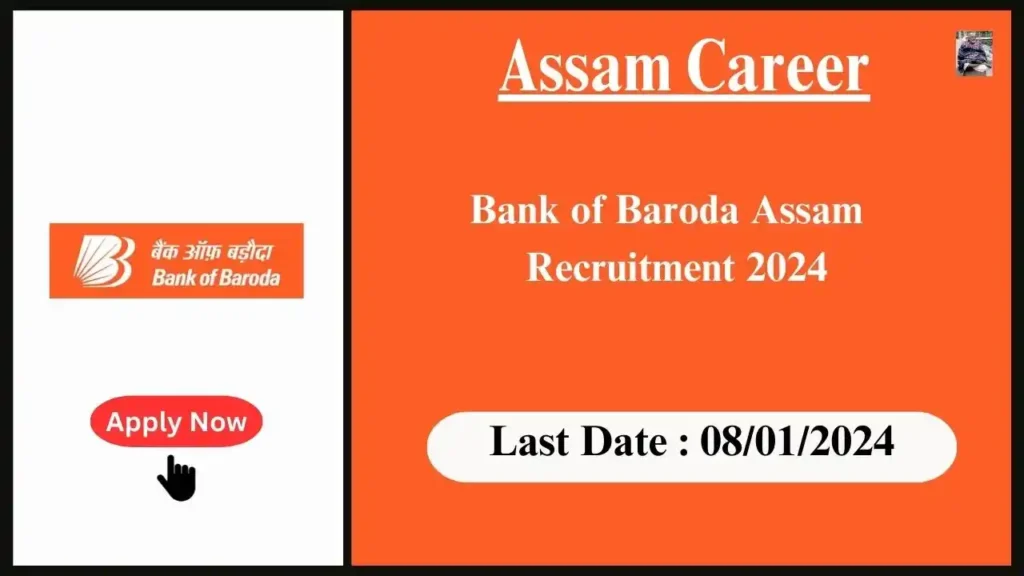 Assam Career 2024 : Bank of Baroda Assam Recruitment 2024