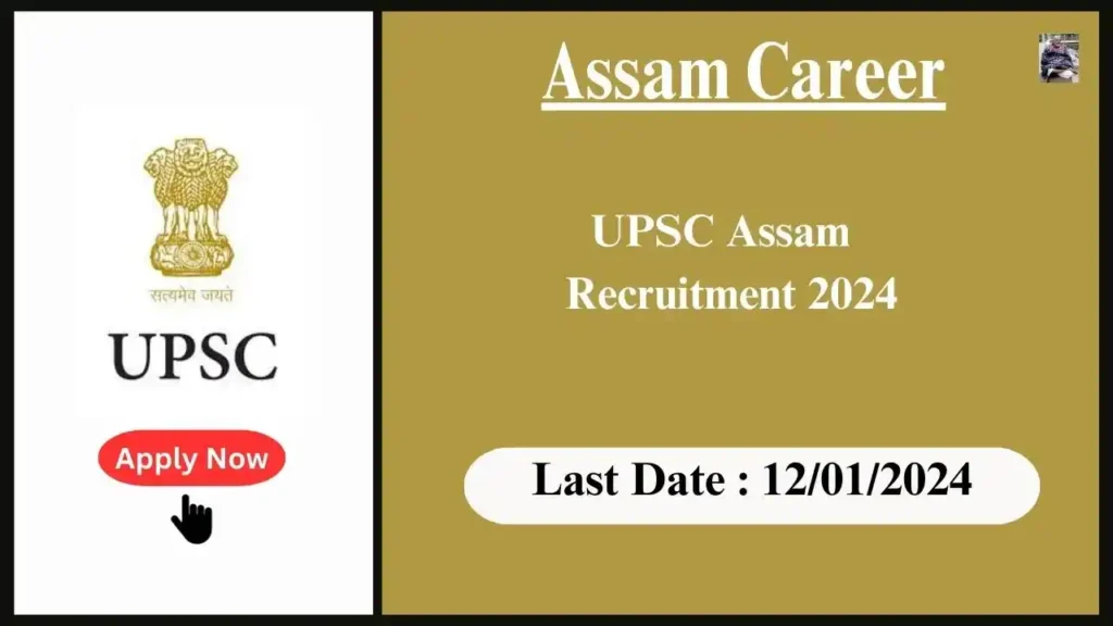 Assam Career 2024 : UPSC Assam Recruitment 2024