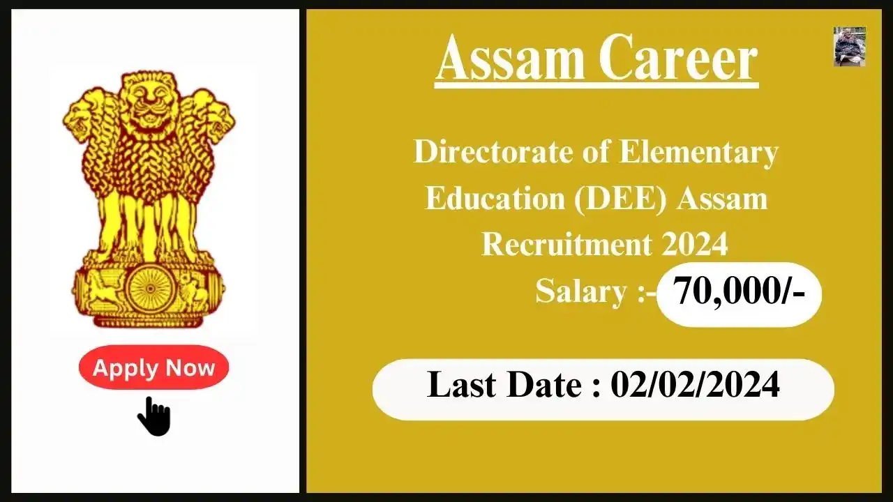 Assam Career 2024 : Directorate of Elementary Education (DEE) Assam Recruitment 2024