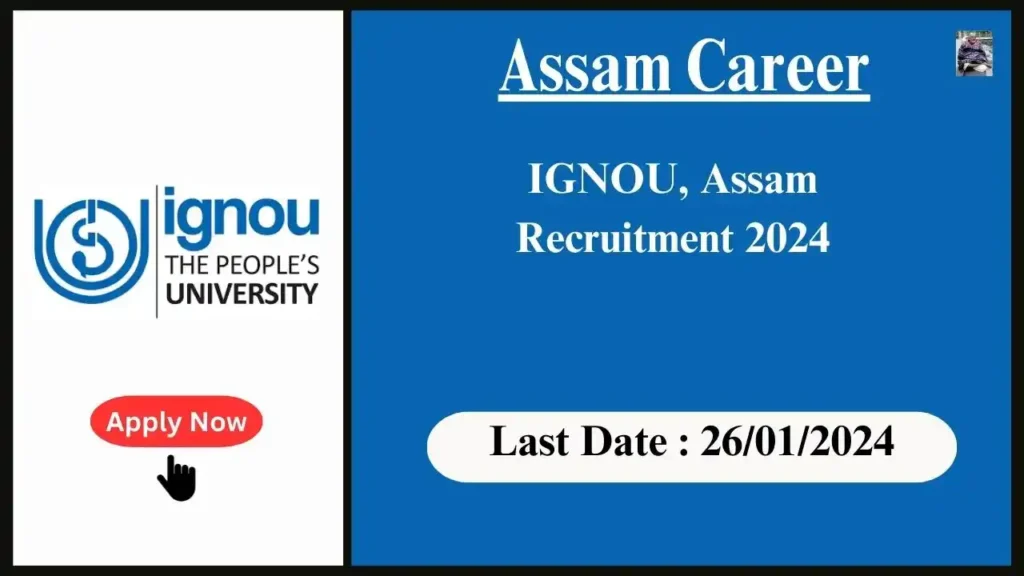 Assam Career 2024 : IGNOU, Assam Recruitment 2024