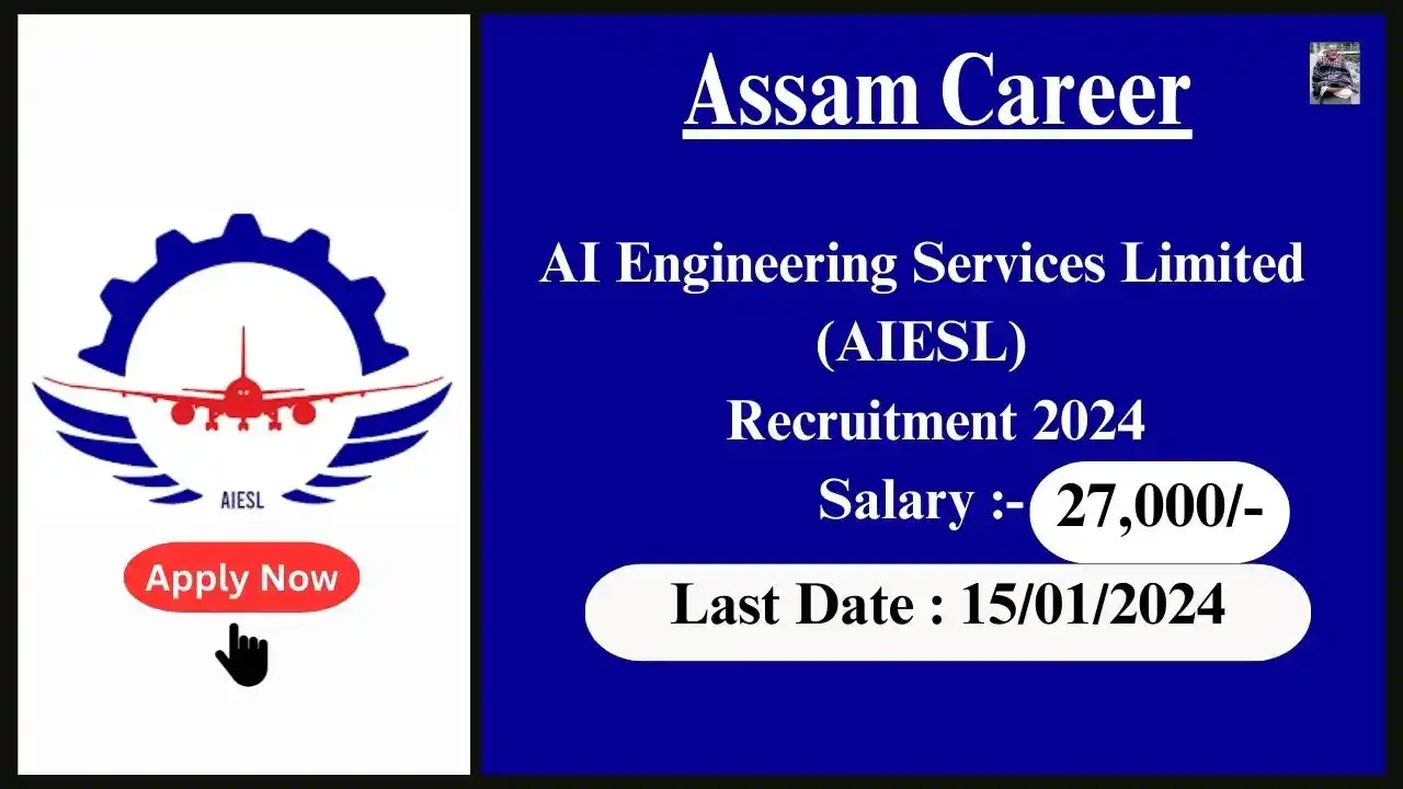 Assam Career 2024 : AI Engineering Services Limited (AIESL) Recruitment 2024