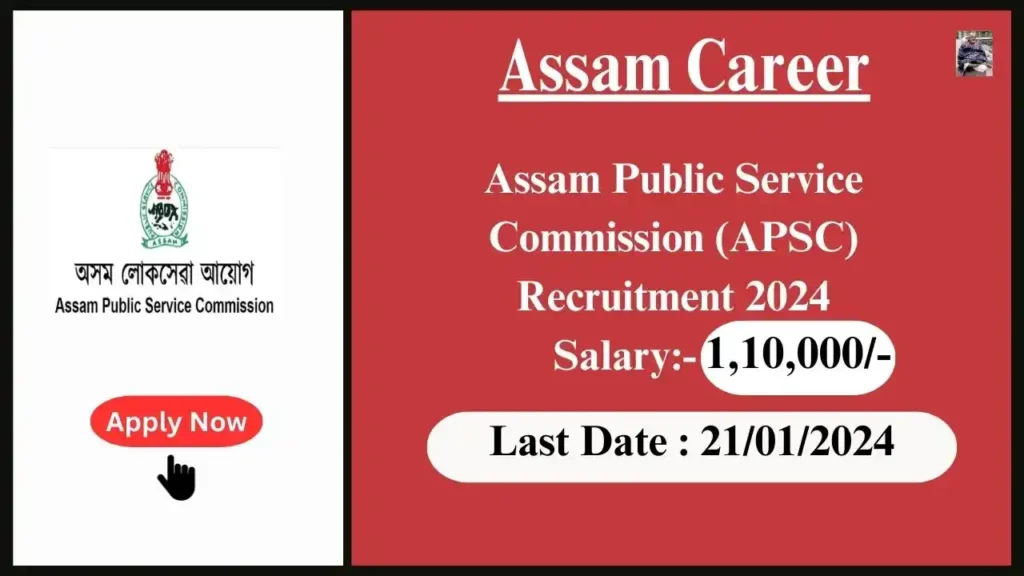 Assam Career 2024 : Assam Public Service Commission (APSC) Recruitment 2024