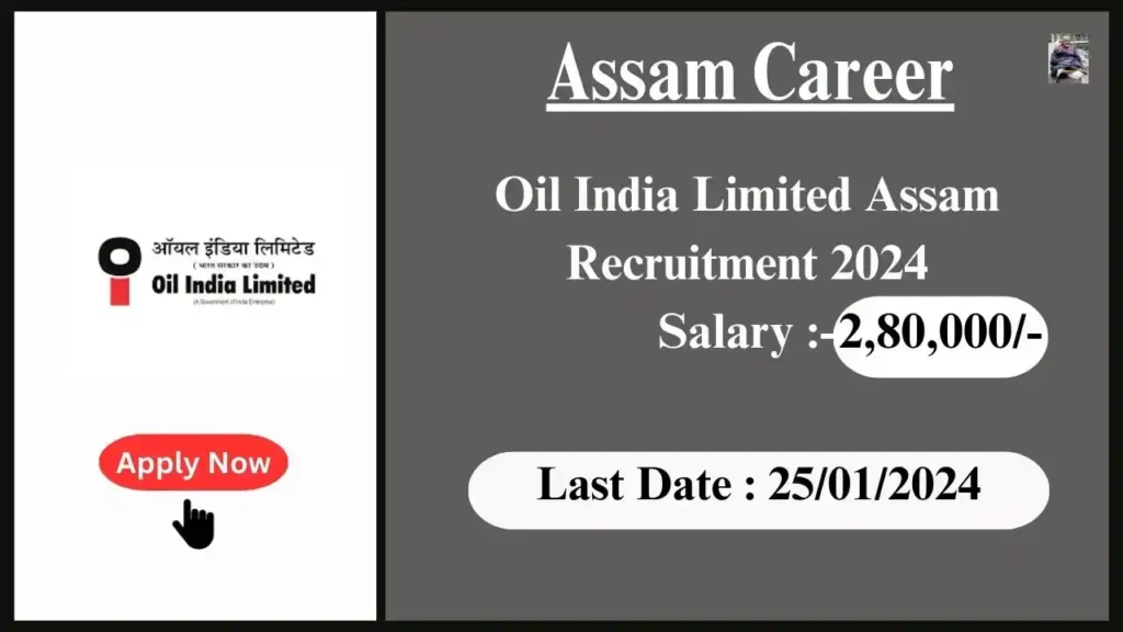 Assam Career 2024 : Oil India Limited Assam Recruitment 2024