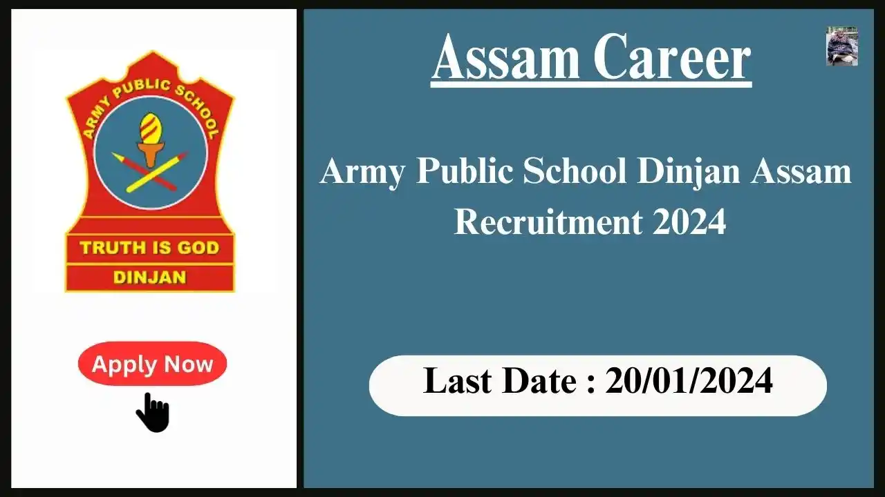 Assam Career 2024 : Army Public School Dinjan Assam Recruitment 2024