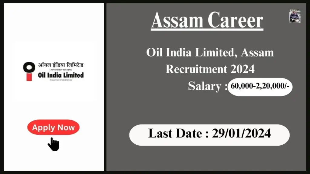 Assam Career 2024 : Oil India Limited, Assam Recruitment 2024