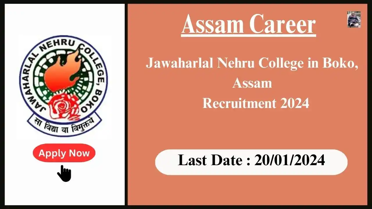 Assam Career 2024 : Jawaharlal Nehru College in Boko, Assam Recruitment 2024