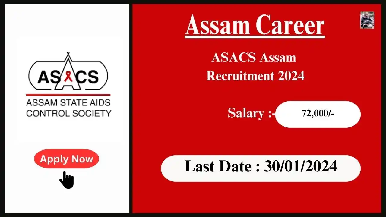 Assam Career 2024 : ASACS Assam Recruitment 2024