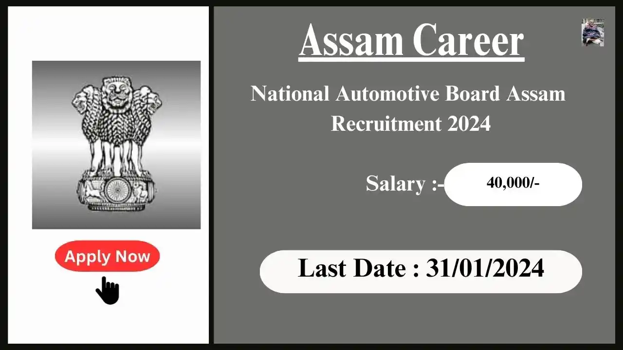 Assam Career 2024 : National Automotive Board Assam Recruitment 2024