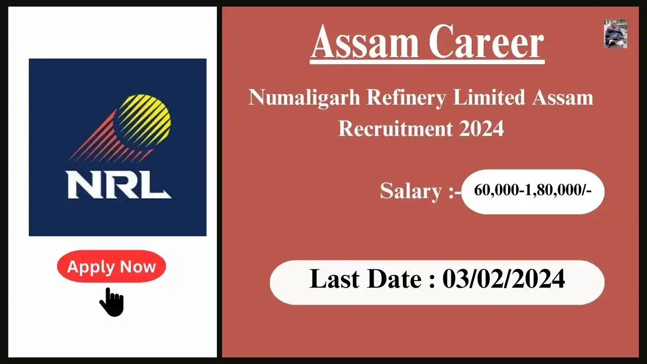 Assam Career 2024 : Numaligarh Refinery Limited Assam Recruitment 2024