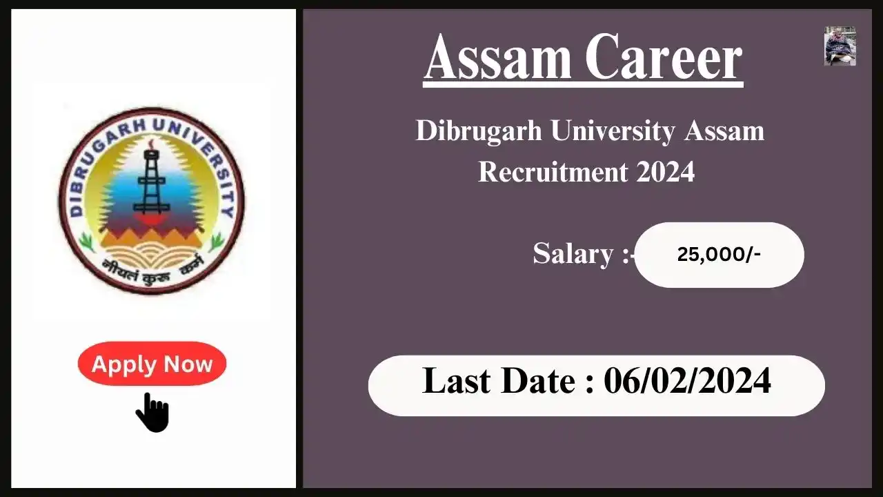 Assam Career 2024 : Dibrugarh University Assam Recruitment 2024