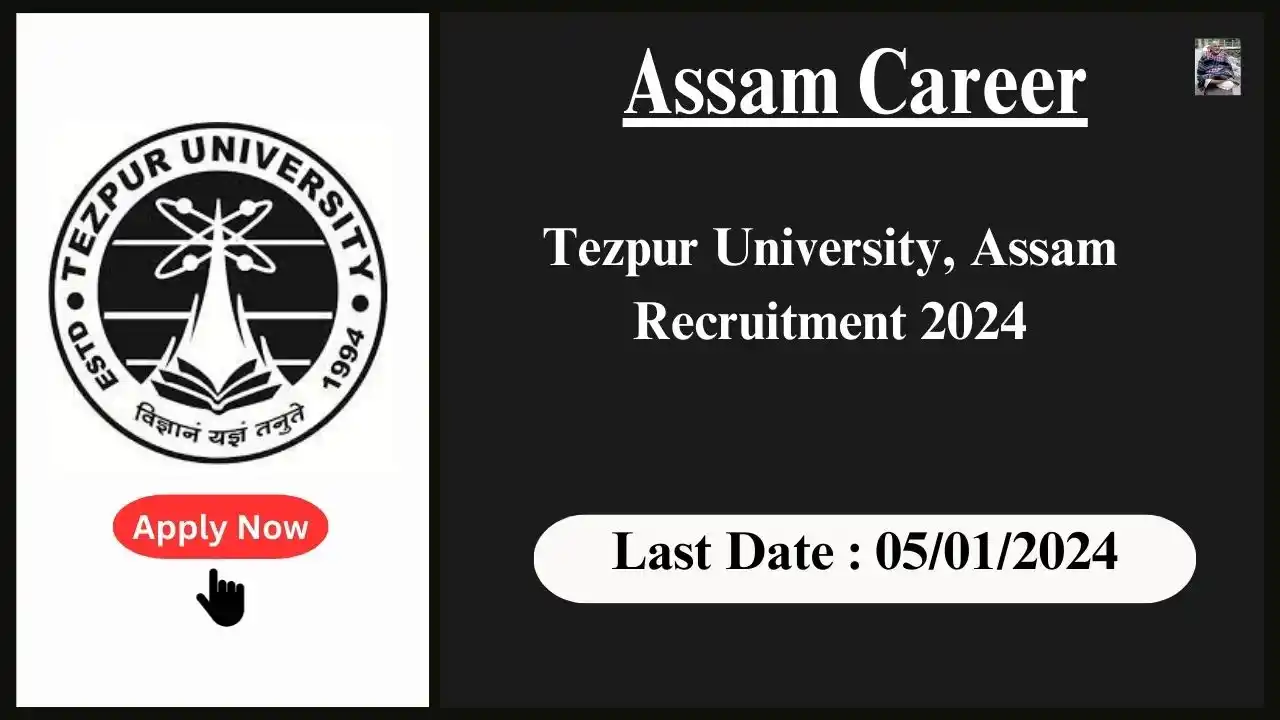 Assam Career 2024 : Tezpur University, Assam Recruitment 2024