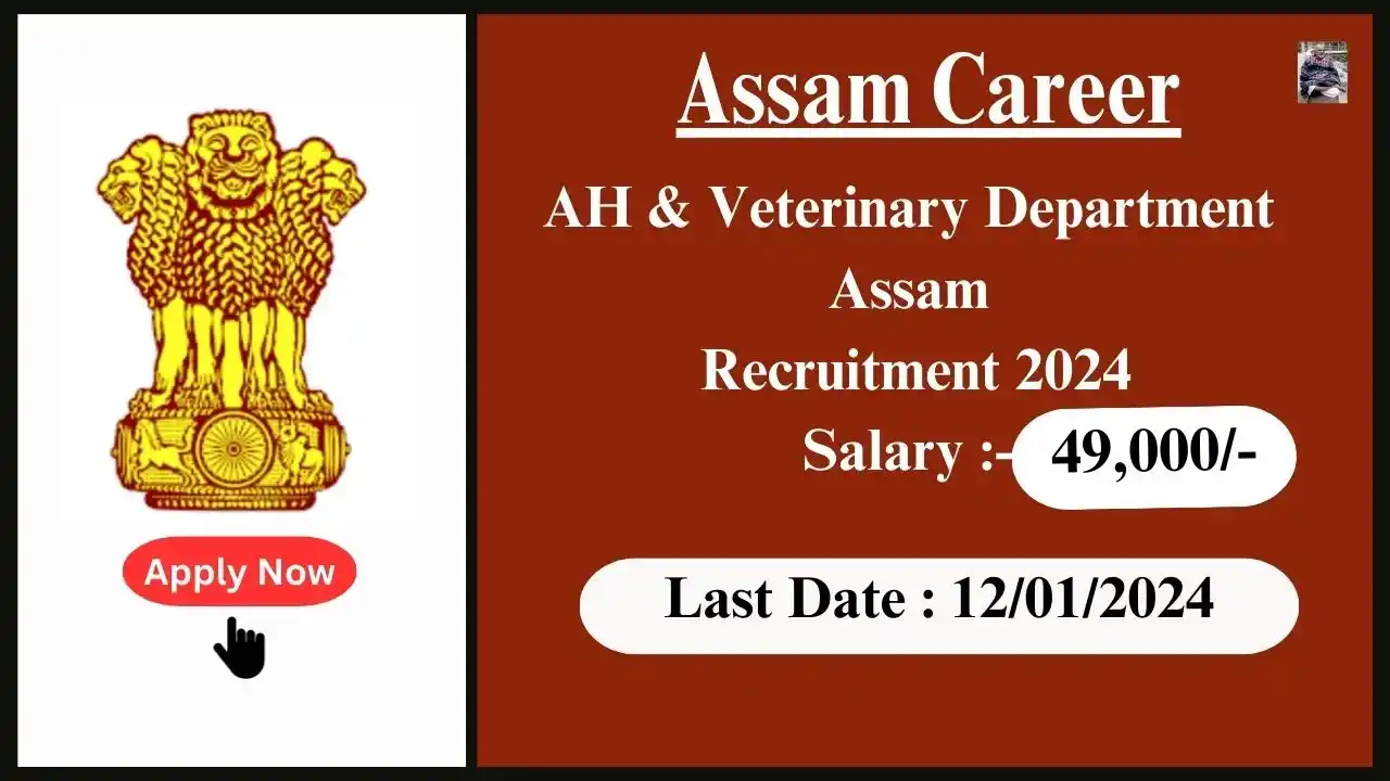 Assam Career 2024 : AH & Veterinary Department Assam Recruitment 2024