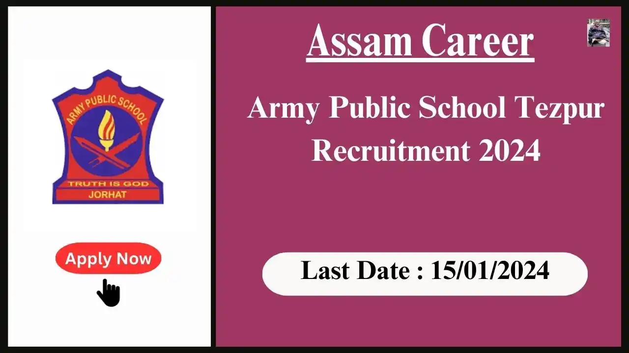 Assam Career 2024 : Army Public School Tezpur Recruitment 2024