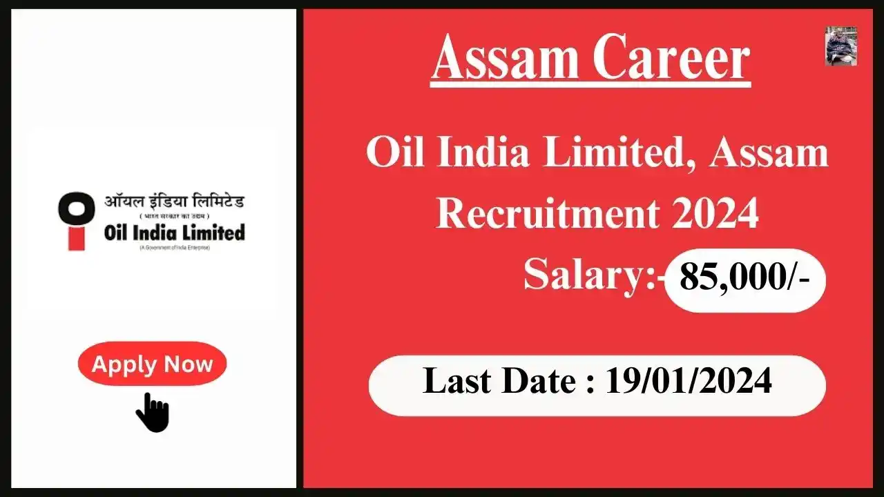 Assam Career 2024 : Oil India Limited, Assam Recruitment 2024