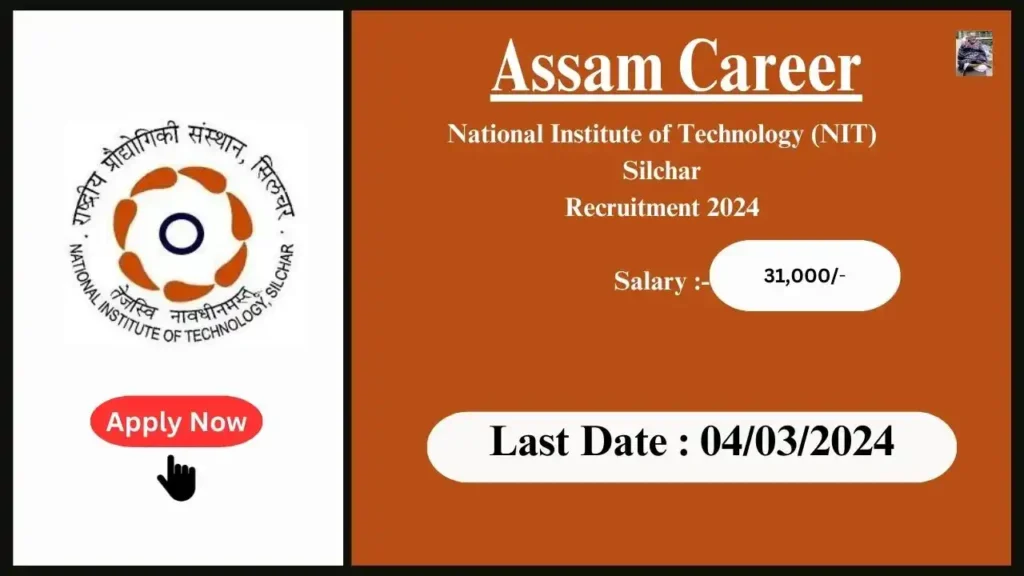 Assam Career 2024 : National Institute of Technology (NIT) Silchar Assam Recruitment 2024