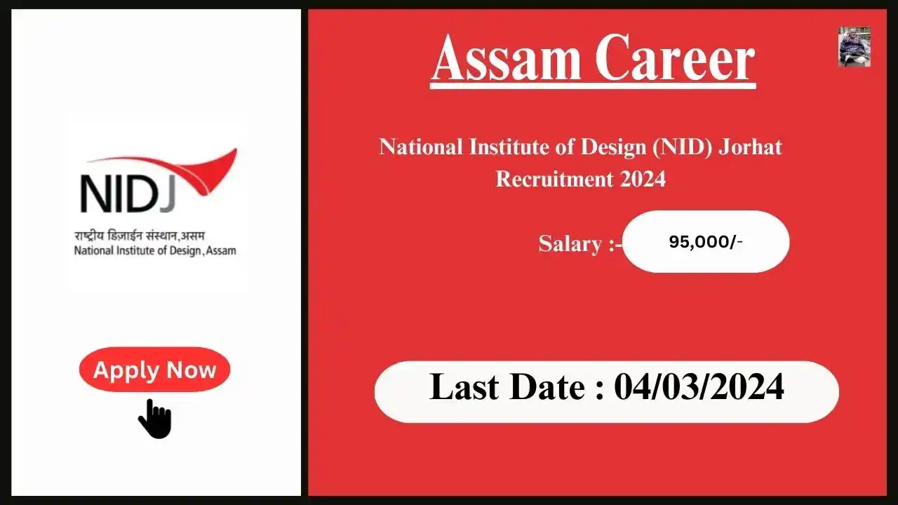 Assam Career 2024 : National Institute of Design (NID) Jorhat Assam Recruitment 2024
