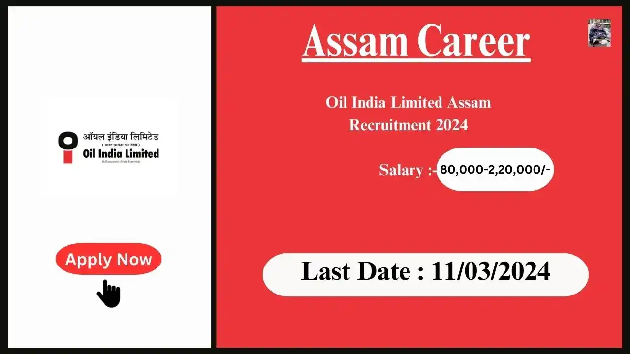 Assam Career 2024 : Oil India Limited Assam Recruitment 2024