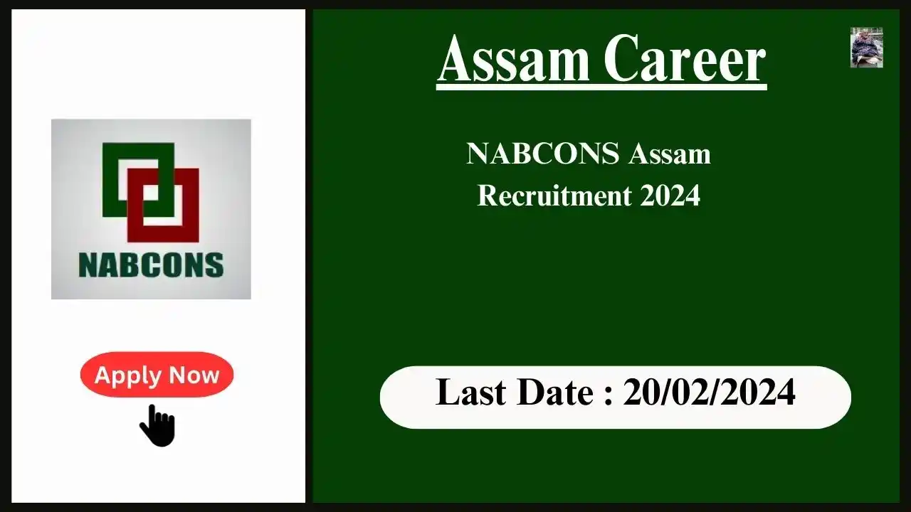 Assam Career 2024 : NABCONS Assam Recruitment 2024