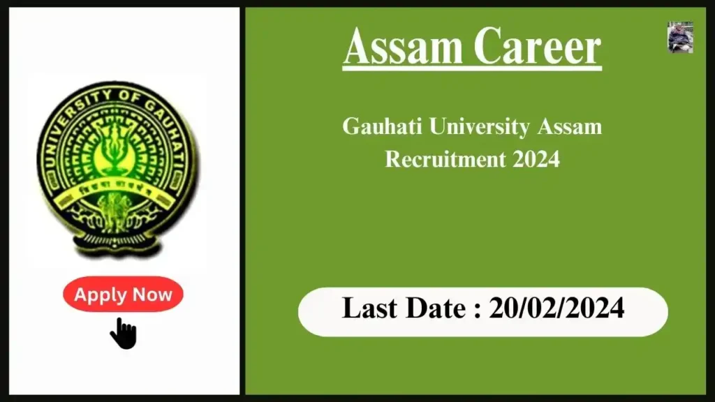 Assam Career 2024 : Gauhati University Assam Recruitment 2024