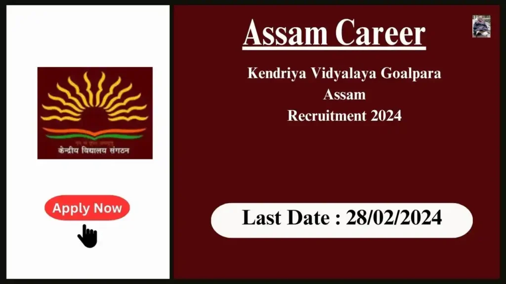 Assam Career 2024 : Kendriya Vidyalaya Goalpara Assam Recruitment 2024