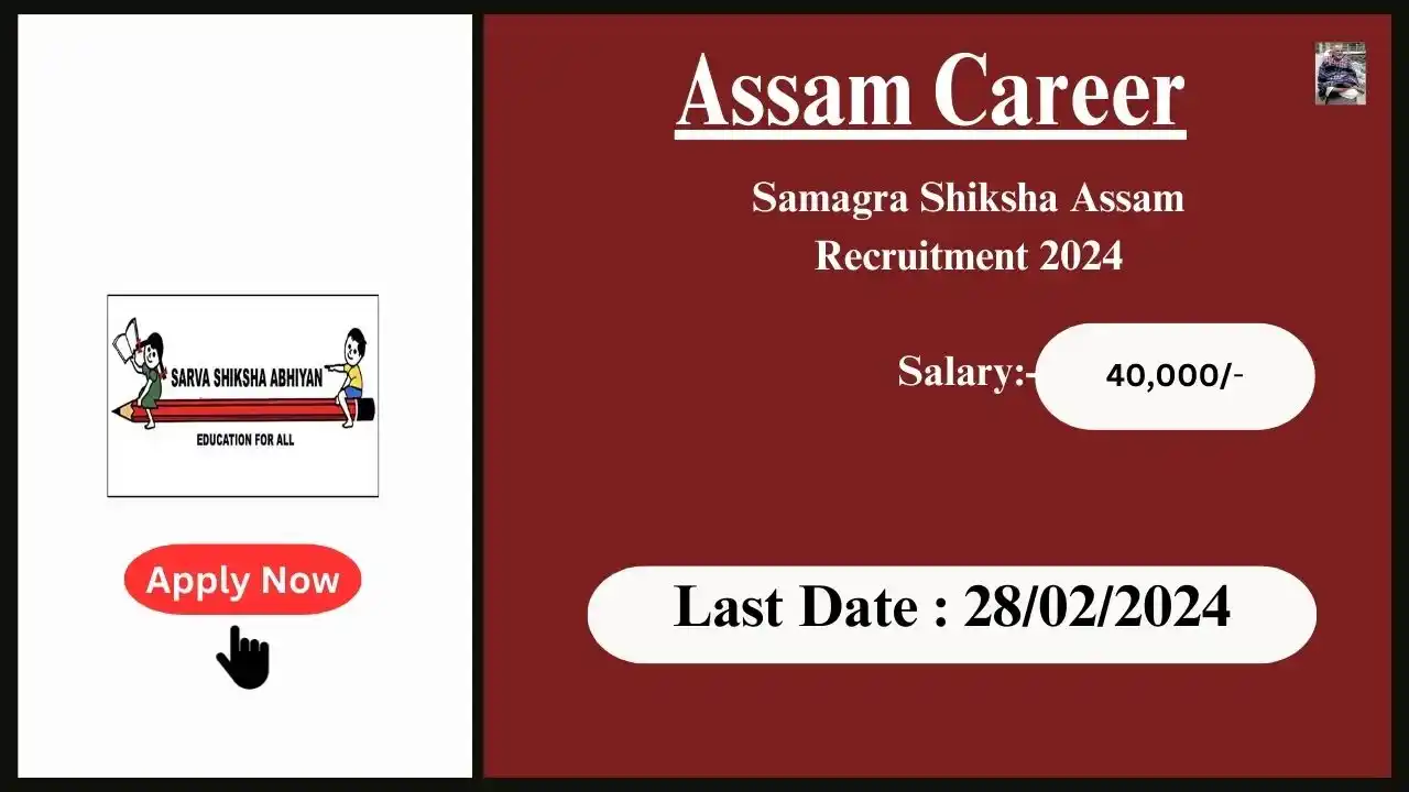 Assam Career 2024 : Samagra Shiksha Assam Recruitment 2024