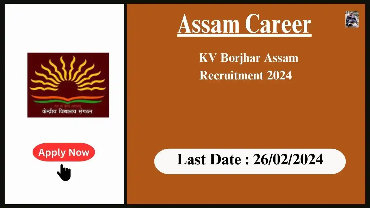 Assam Career 2024 : KV Borjhar Assam Recruitment 2024