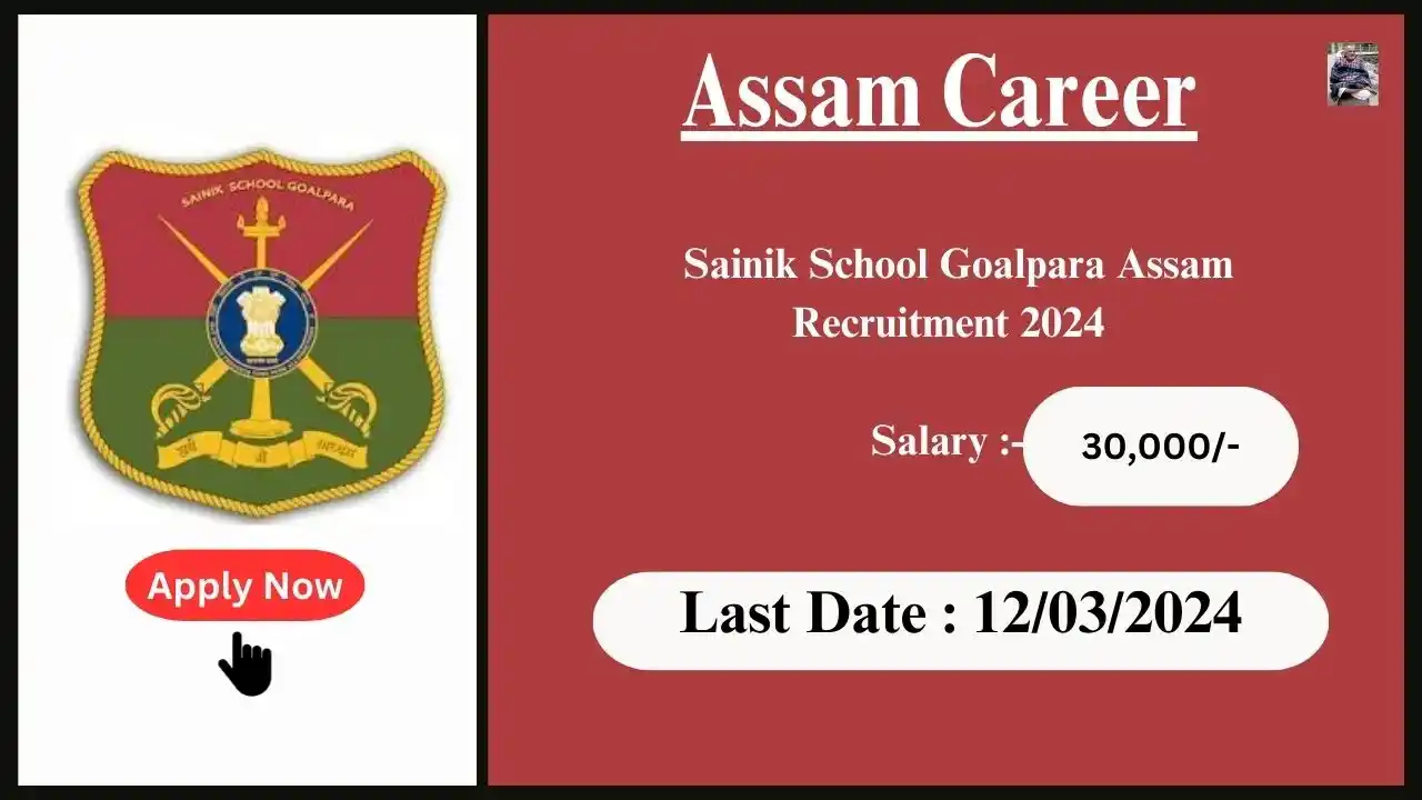 Assam Career 2024 : Sainik School Goalpara Assam Recruitment 2024