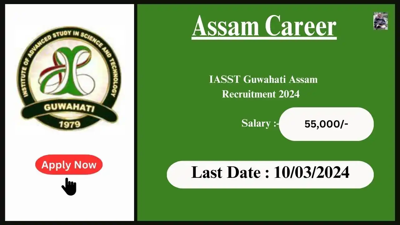 Assam Career 2024 : IASST Guwahati Assam Recruitment 2024