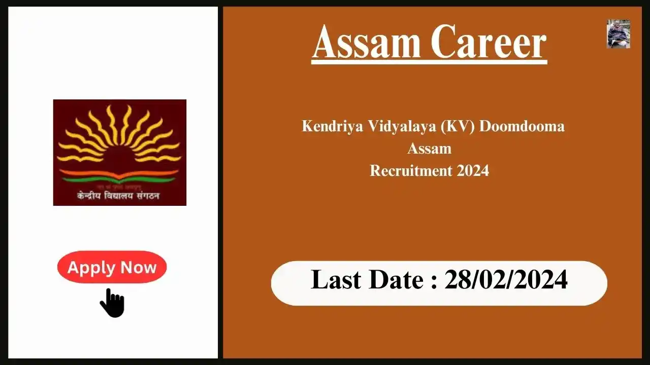 Assam Career 2024 : Kendriya Vidyalaya (KV) Doomdooma Assam Recruitment 2024