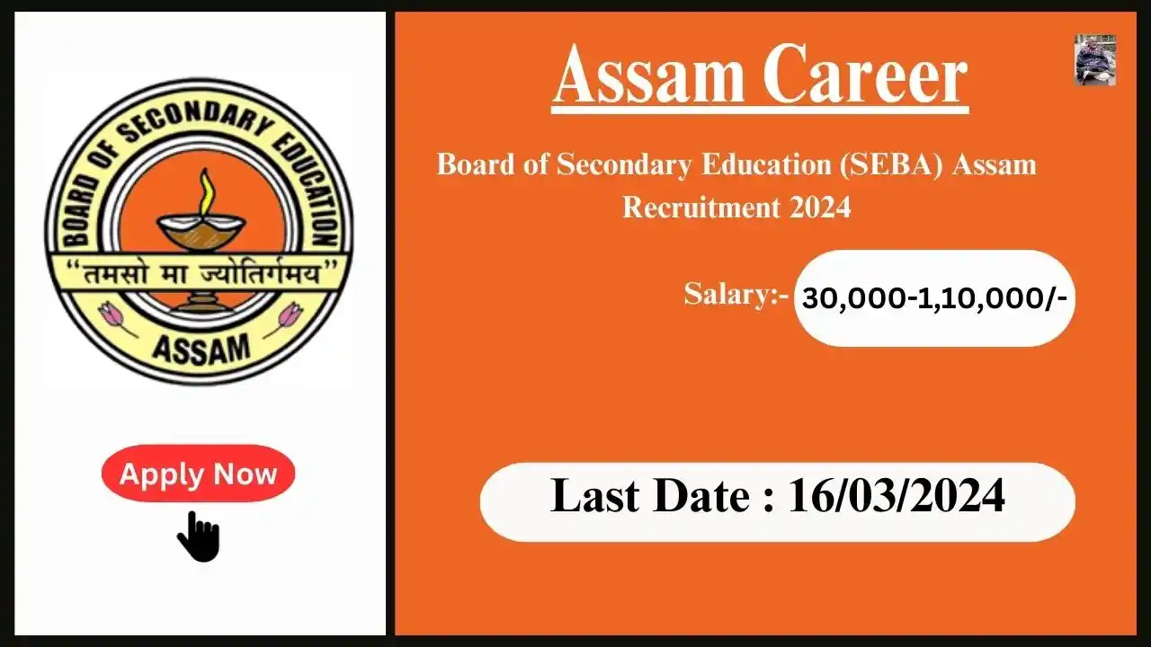 Assam Career 2024 : Board of Secondary Education (SEBA) Assam Recruitment 2024