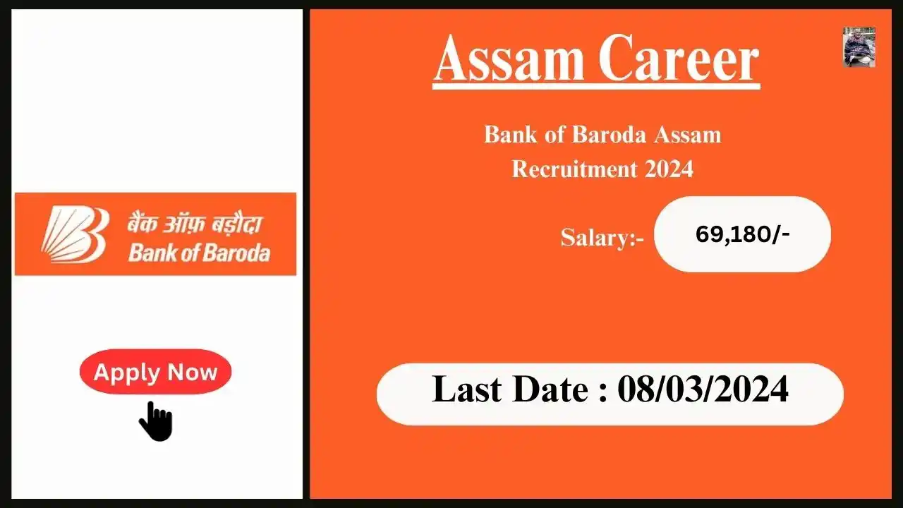 Assam Career 2024 : Bank of Baroda Assam Recruitment 2024