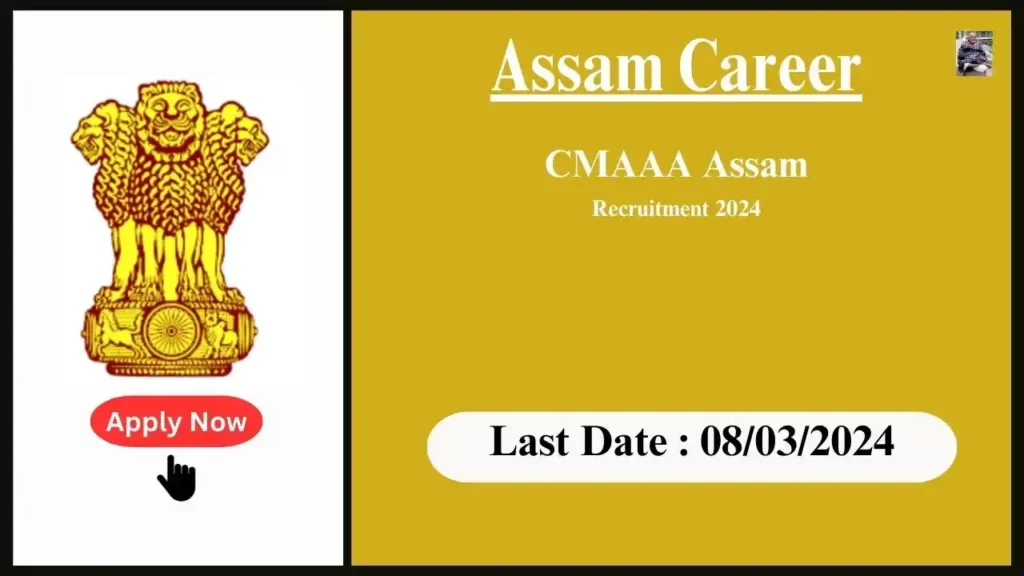 Assam Career 2024 : CMAAA Assam Recruitment 2024