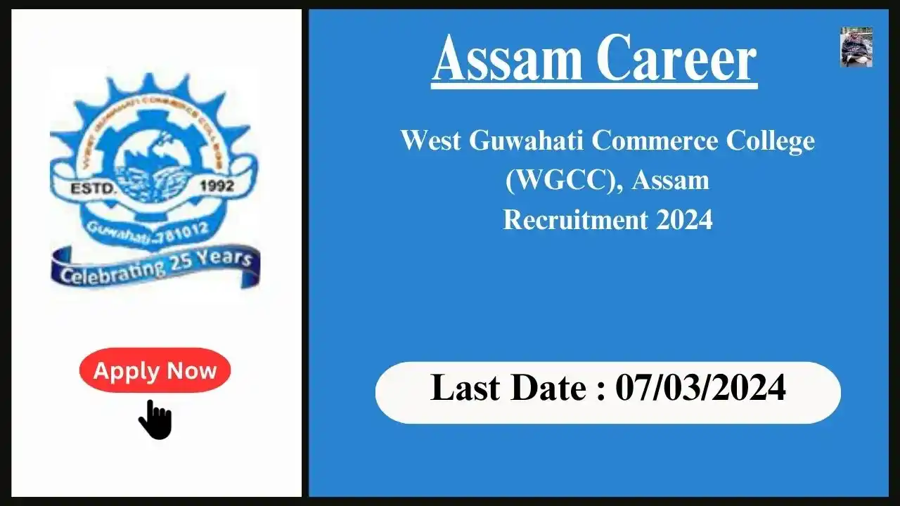 Assam Career : West Guwahati Commerce College (WGCC), Assam Recruitment 2024