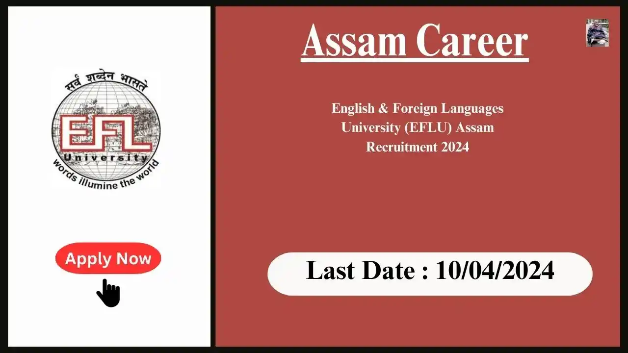 Assam Career 2024 : English & Foreign Languages University (EFLU) Assam Recruitment 2024