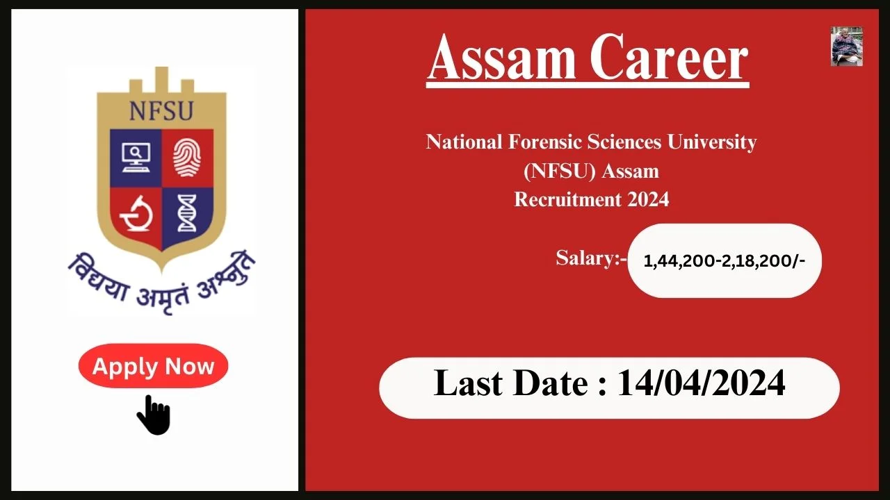 Assam Career 2024 : National Forensic Sciences University (NFSU) Assam Recruitment 2024