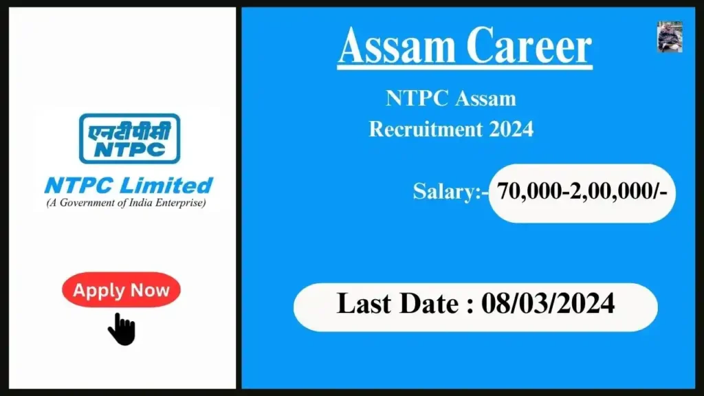 Assam Career : NTPC Assam Recruitment 2024