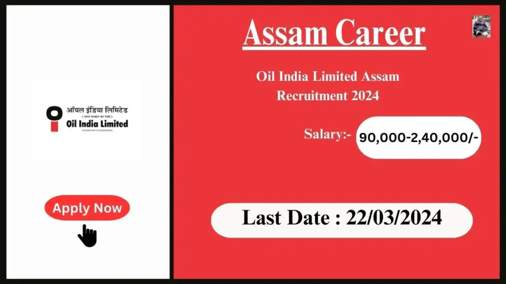 Assam Career 2024 : Oil India Limited Assam Recruitment 2024