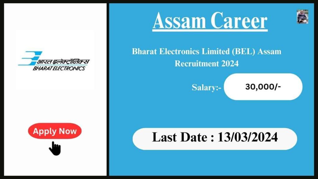 Assam Career 2024 : Bharat Electronics Limited (BEL) Assam Recruitment 2024