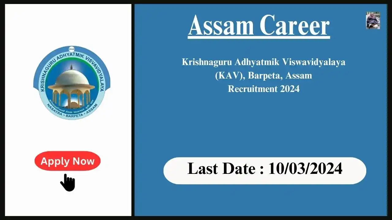 Assam Career 2024 : Krishnaguru Adhyatmik Viswavidyalaya (KAV), Barpeta, Assam Recruitment 2024