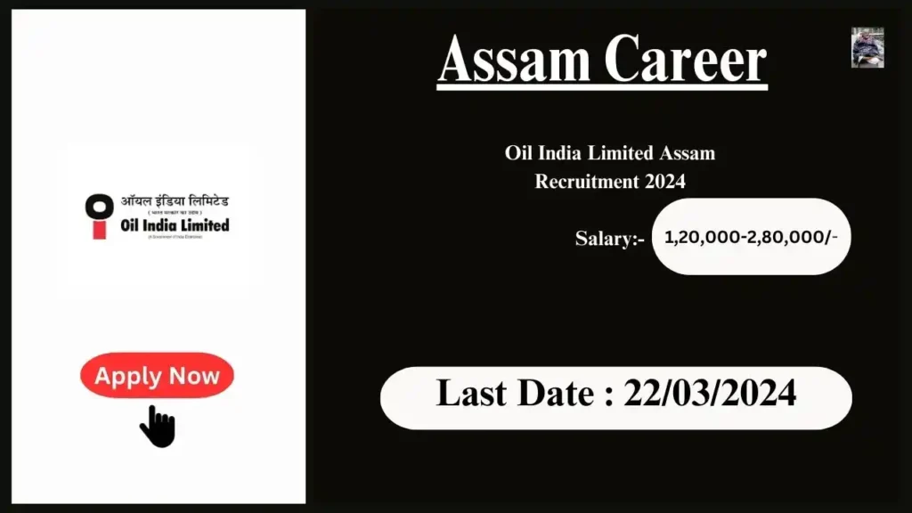 Assam Career 2024 : Oil India Limited Assam Recruitment 2024