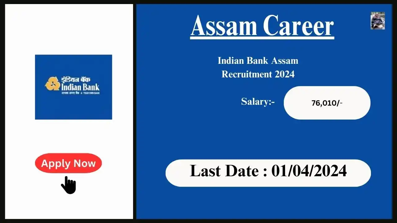 Assam Career 2024 : Indian Bank Assam Recruitment 2024