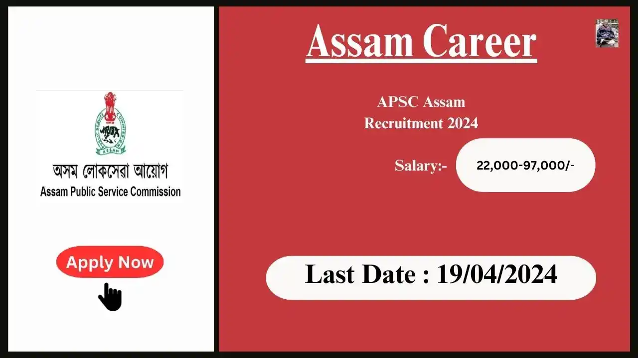 Assam Career 2024 : APSC Assam Recruitment 2024