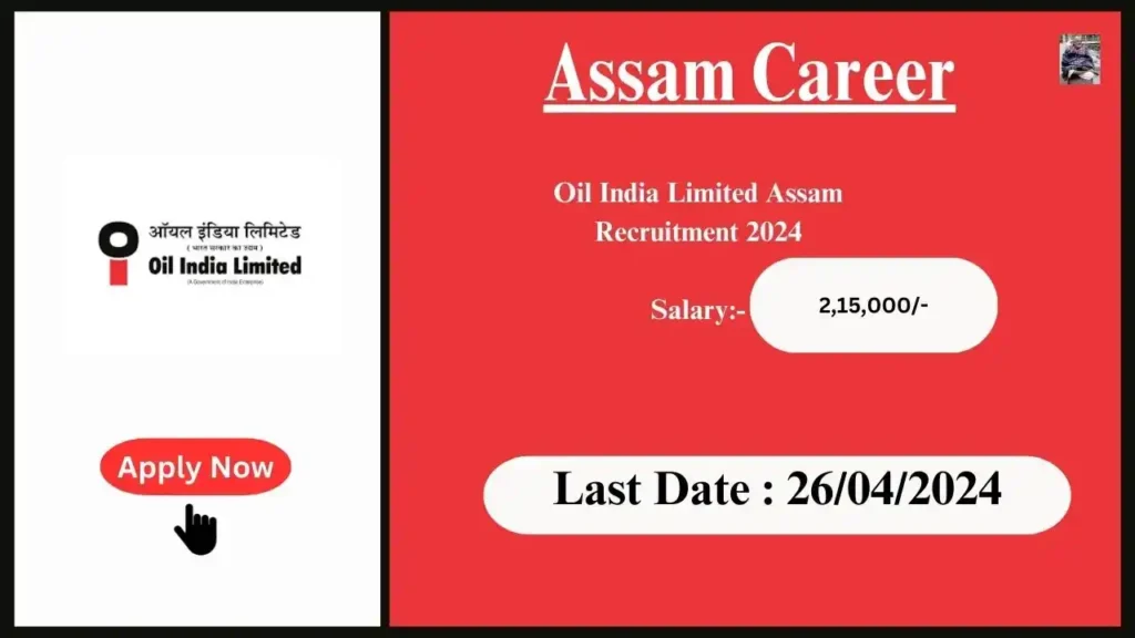 Assam Career 2024 : Oil India Limited Assam Recruitment 2024