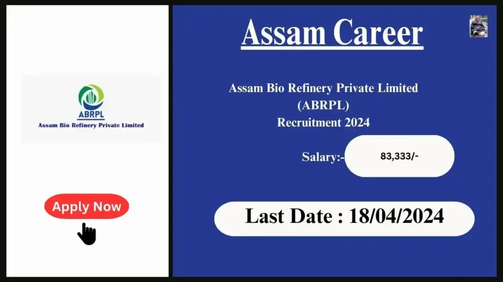 Assam Career 2024 : Assam Bio Refinery Private Limited (ABRPL) Recruitment 2024