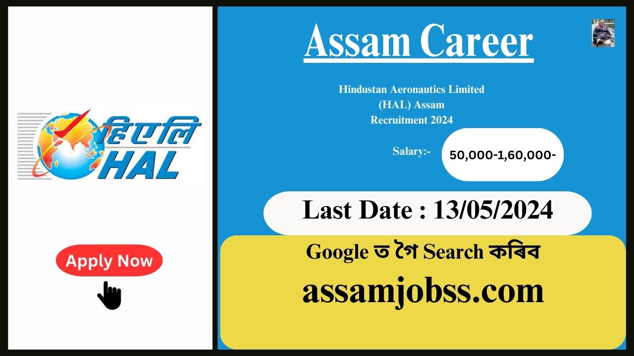 Assam Career 2024 : Hindustan Aeronautics Limited (HAL) Assam Recruitment 2024