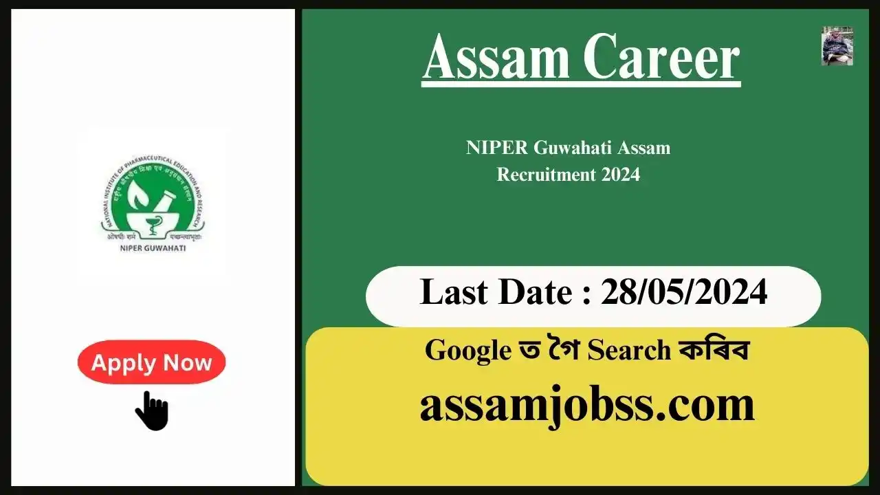 Assam Career : NIPER Guwahati Assam Recruitment 2024-Check Post, Age Limit, Tenure, Eligibility Criteria, Salary and How to Apply