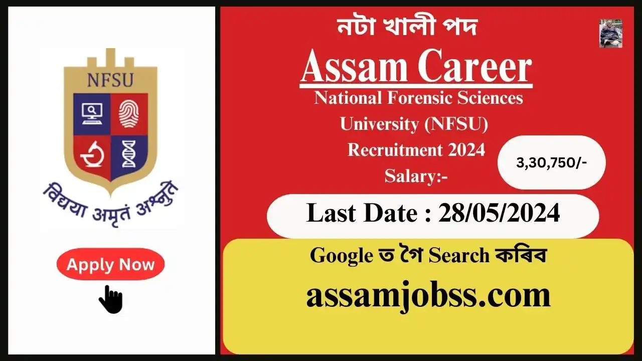 Assam Career : National Forensic Sciences University (NFSU) Recruitment 2024-Check Post, Age Limit, Tenure, Eligibility Criteria, Salary and How to Apply