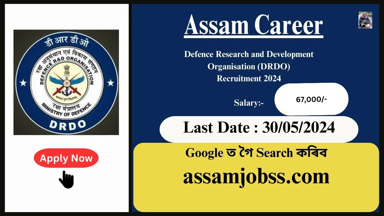Assam Career 2024 : Defence Research and Development Organisation (DRDO) Recruitment 2024